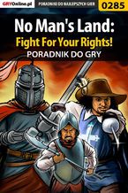 Okładka - No Man's Land: Fight For Your Rights! - poradnik do gry - Szymon "Wojak" Krzakowski