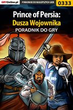 Okładka - Prince of Persia: Dusza Wojownika - poradnik do gry - Hubert "Piernikowy Ludzik" Marciniak