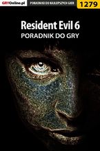 Okładka - Resident Evil 6 - poradnik do gry - Michał "Kwiść" Chwistek