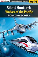 Okładka - Silent Hunter 4: Wolves of the Pacific - poradnik do gry - Mariusz "PIRX" Janas