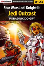 Okładka - Star Wars Jedi Knight II: Jedi Outcast - poradnik do gry - Piotr "Zodiac" Szczerbowski