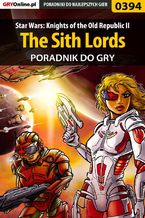 Okładka - Star Wars: Knights of the Old Republic II - The Sith Lords - poradnik do gry - Paweł Borawski