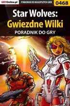 Okładka - Star Wolves: Gwiezdne Wilki - poradnik do gry - Piotr "Ziuziek" Deja