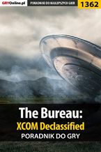 Okładka - The Bureau: XCOM Declassified - poradnik do gry - Maciej "Czarny" Kozłowski