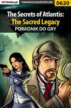 Okładka - The Secrets of Atlantis: The Sacred Legacy - poradnik do gry - Karolina "Krooliq" Talaga