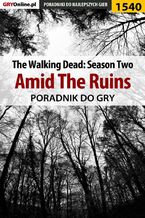 Okładka - The Walking Dead: Season Two - Amid The Ruins - poradnik do gry - Jacek "Ramzes" Winkler