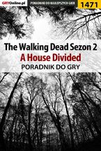 Okładka - The Walking Dead: Season Two - A House Divided - poradnik do gry - Jacek "Ramzes" Winkler