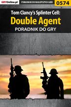 Okładka - Tom Clancy's Splinter Cell: Double Agent - poradnik do gry - Jacek "Stranger" Hałas