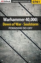 Okładka - Warhammer 40,000: Dawn of War - Soulstorm - poradnik do gry - Grzegorz "O.R.E.L." Oreł