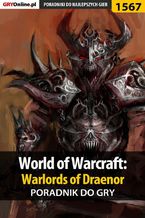 Okładka - World of Warcraft: Warlords of Draenor - poradnik do gry - Patryk Greniuk