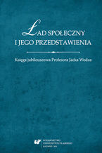 Okładka - Ład społeczny i jego przedstawienia. Księga jubileuszowa Profesora Jacka Wodza - red. Tomasz Nawrocki, Wojciech Świątkiewicz