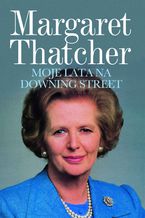 Okładka - Moje lata na Downing Street - Margaret Thatcher
