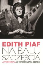 Okładka - Na Balu Szczęścia. Autobiografia - Edith Piaf