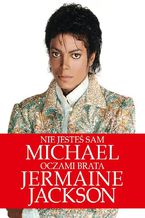 Okładka - Nie jesteś sam. Michael oczami brata - Jermaine Jackson
