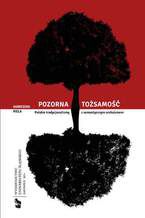 Okładka - Pozorna tożsamość. Polskie tradycjonalizmy z semantycznym archaizmem - Agnieszka Piela
