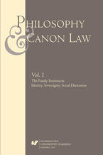 Okładka - "Philosophy and Canon Law" 2015. Vol. 1: The Family Institution: Identity, Sovereignty, Social Dimension - red. Andrzej Pastwa