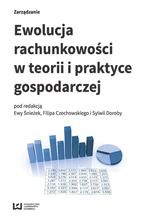 Okładka - Ewolucja rachunkowości w teorii i praktyce gospodarczej. VI Ogólnopolska Konferencja Naukowa SIGMA MARATON - Ewa Śnieżek, Filip Czechowski, Sylwia Doroba