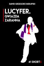 Okładka - Lucyfer. Gwiazda zaranna - Dawid Grzegorz Biskupski