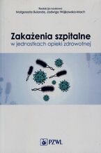 Okładka - Zakażenia szpitalne w jednostkach opieki zdrowotnej - Małgorzata Bulanda, Jadwiga Wójkowska-Mach