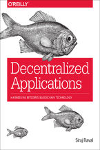 Okładka - Decentralized Applications. Harnessing Bitcoin's Blockchain Technology - Siraj Raval