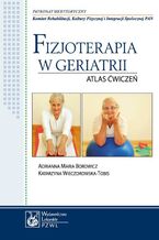 Okładka - Fizjoterapia w geriatrii. Atlas ćwiczeń - Adrianna Maria Borowicz, Katarzyna Wieczorowska-Tobis