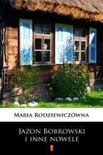 Okładka - Jazon Bobrowski i inne nowele - Maria Rodziewiczówna