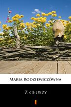 Okładka - Z głuszy - Maria Rodziewiczówna