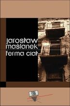 Okładka - Ferma ciał - Jarosław Maślanek