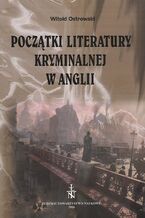 Okładka - Początki literatury kryminalnej w Anglii - Witold Ostrowski