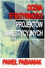 Okładka - Ocena Efektywności Projektów Inwestycyjnych - Paweł Pabianiak
