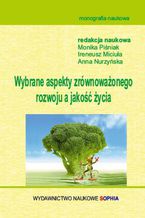 Okładka - Wybrane aspekty zrównoważonego rozwoju a jakość życia (red.) Monika Piśniak, Ireneusz Miciuła, Anna Nurzyńska - Monika Piśniak, Ireneusz Miciuła, Anna Nurzyńska