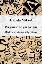 Przymrużonym okiem. Radość czytania satyryków