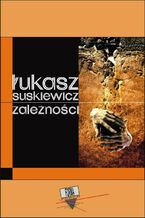 Okładka - Zależność - Łukasz Suskiewicz