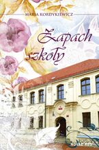 Okładka - Zapach szkoły - Maria Kordykiewicz