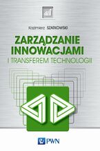 Okładka - Zarządzanie innowacjami i transferem technologii - Kazimierz Szatkowski