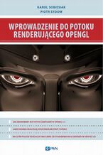 Okładka - Wprowadzenie do potoku renderującego OpenGL - Karol Sobiesiak, Piotr Sydow