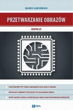 Okładka - Przetwarzanie obrazów grafiki 2D - Praca zbiorowa