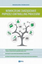 Okładka - Nowoczesne zarządzanie poprzez controlling procesów - Magdalena Chomuszko