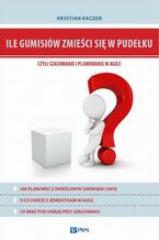 Okładka - Ile gumisiów zmieści się w pudełku, czyli szacowanie i planowanie w Agile - Krystian Kaczor