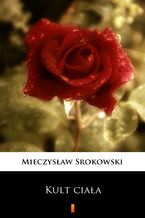 Okładka - Kult ciała. Dziennik człowieka samotnego - Mieczysław Srokowski
