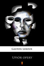 Okładka - Upiór opery - Gaston Leroux