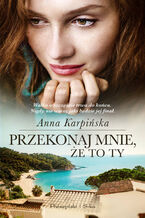 Okładka - Przekonaj mnie, że to ty - Anna Karpińska
