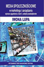Okładka - MEDIA SPOŁECZNOŚCIOWE w marketingu i zarządzaniu. Wybrane zagdanienia z teorii i praktyki przedsiębiorstw - Iwona Lupa