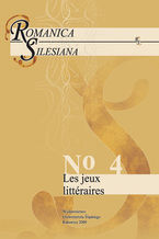 Okładka - Romanica Silesiana. No 4: Les jeux littéraires - red. Krzysztof Jarosz