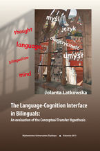 Okładka - The Language-Cognition Interface in Bilinguals: An evaluation of the Conceptual Transfer Hypothesis - Jolanta Latkowska