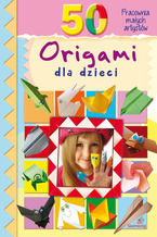 Okładka - 50 Origami dla dzieci - Marcelina Grabowska-Piątek