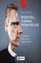 Okładka - Pomyśl, zanim pomyślisz - Robert Diyanni