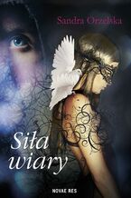 Okładka - Siła wiary - Sandra Orzelska