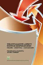 Okładka - Wielowymiarowe aspekty rozwoju gospodarczego. Finanse - logistyka - zarządzanie - Artur Zimny