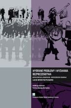 Okładka - Wybrane problemy i wyzwania bezpieczeństwa. Bezpieczeństwo jednostkowe  Bezpieczeństwo zbiorowe. Ujęcie interdyscyplinarne - Karina Zawieja-Żurowska